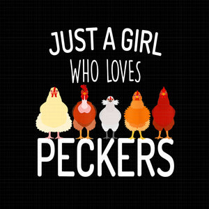 Just A Girl Who Loves Peckers Png, Chicken Lady Png, hicken Lover Png, Chicken Png, Funny Chicken