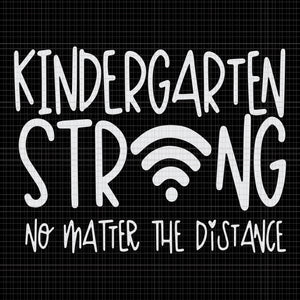 Kindergarten Strong No Matter Wifi The Distance, Kindergarten Strong No Matter Wifi The Distance svg, Kindergarten Strong, Kindergarten Strong  vector