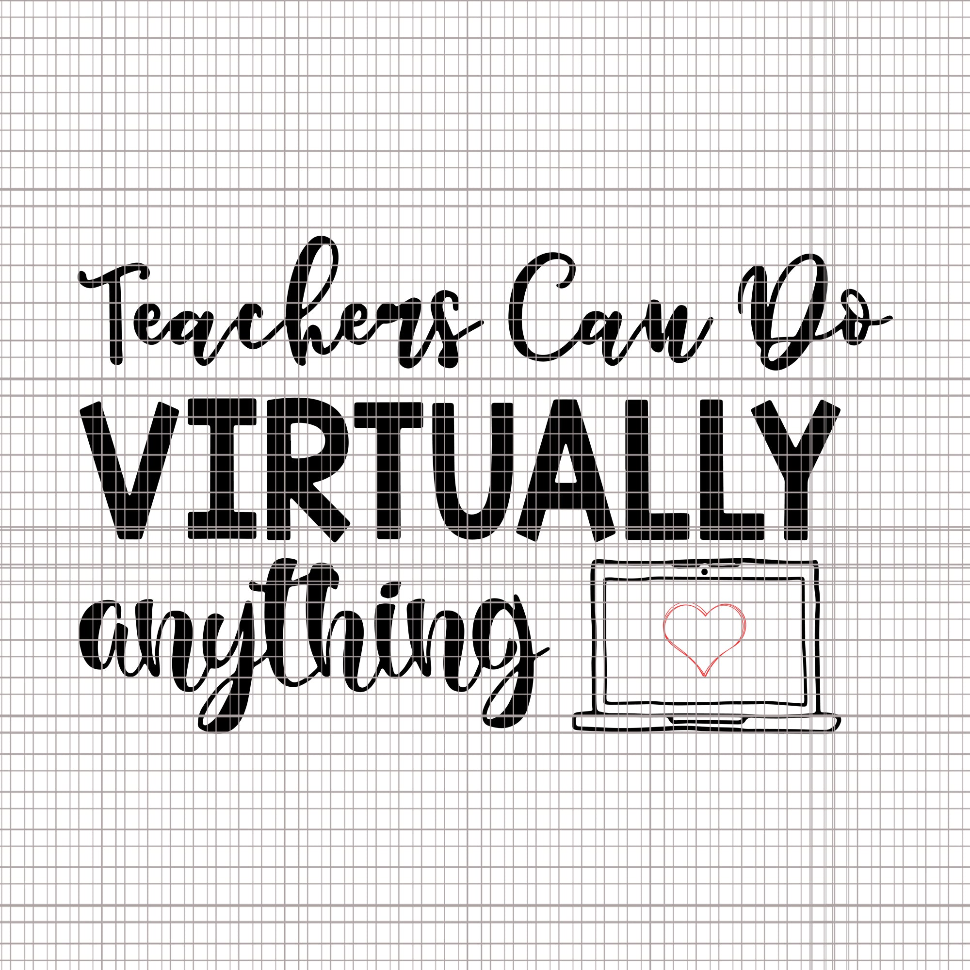 Teachers Can Do Virtually Anything svg, Teachers Can Do Virtually Anything, Teachers Can Do Virtually Anything png, teachers svg, teacher png, eps, dxf, ai file