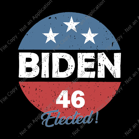 Biden 46 Elected SVG, Biden 46 Elected, Biden 46 svg, vote biden, biden svg, biden vector, Biden 46 Elected Celebrate Joe Biden 46th President 2020, biden, anti trump, Biden 46 Elected vector, eps, dxf, png file
