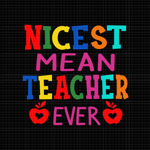Nicest Mean Teacher Ever Svg, Teacher Student Svg, Teacher Svg, Funny Quote Svg