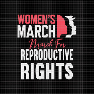 Women's March For Reproductive Rights Pro Choice Feminist Svg, Women's March October 2021 Svg, Women's March Svg, Women Svg, March Svg, Funny Women