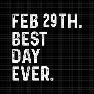 Feb 29 th best day ever svg, Feb 29 th best day ever, Feb 29 th best day ever cut file, svg quote