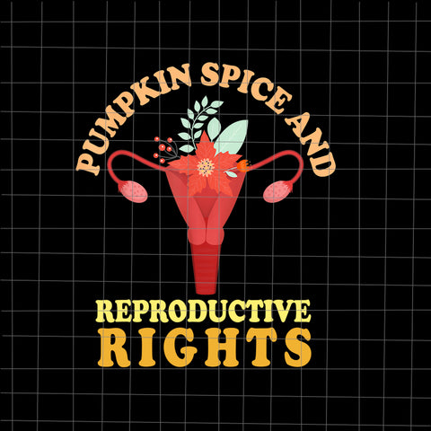 Pumpkin Spice And Reproductive Rights Fall Feminist Choice Png, Pumpkin Spice Png, Pumpkin Png, Halloween Png