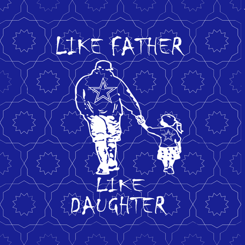 Like father like daughter svg,Like father like daughter cowboys svg, father's day svg, father svg, eps, dxf, png