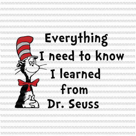 Everything I need to know svg, dr seuss svg, dr seuss quote, dr seuss design, Cat in the hat svg, thing 1 thing 2 thing 3, svg, png, dxf, eps file