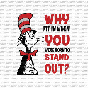 Why fit in when you were born to stand out , dr seuss svg, dr seuss quote, dr seuss design, Cat in the hat svg, thing 1 thing 2 thing 3, svg, png, dxf, eps file