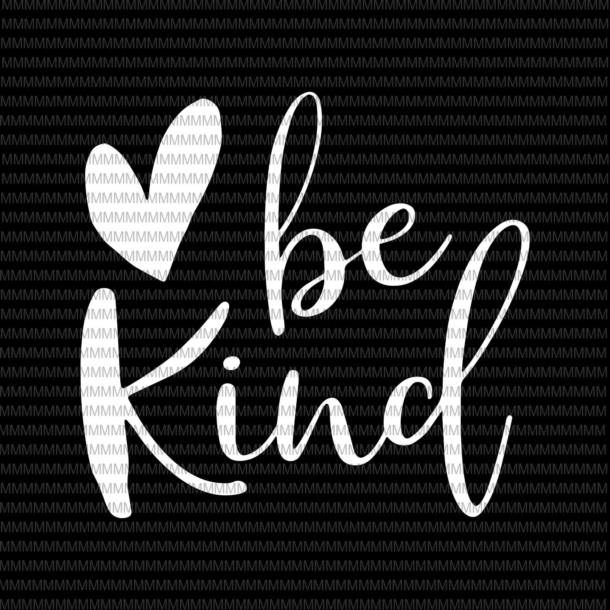 Be kind svg, Kindness svg, heart be kind svg, clipart, heart be kind vector, be kind vector, svg, png, dxf, epas, ai