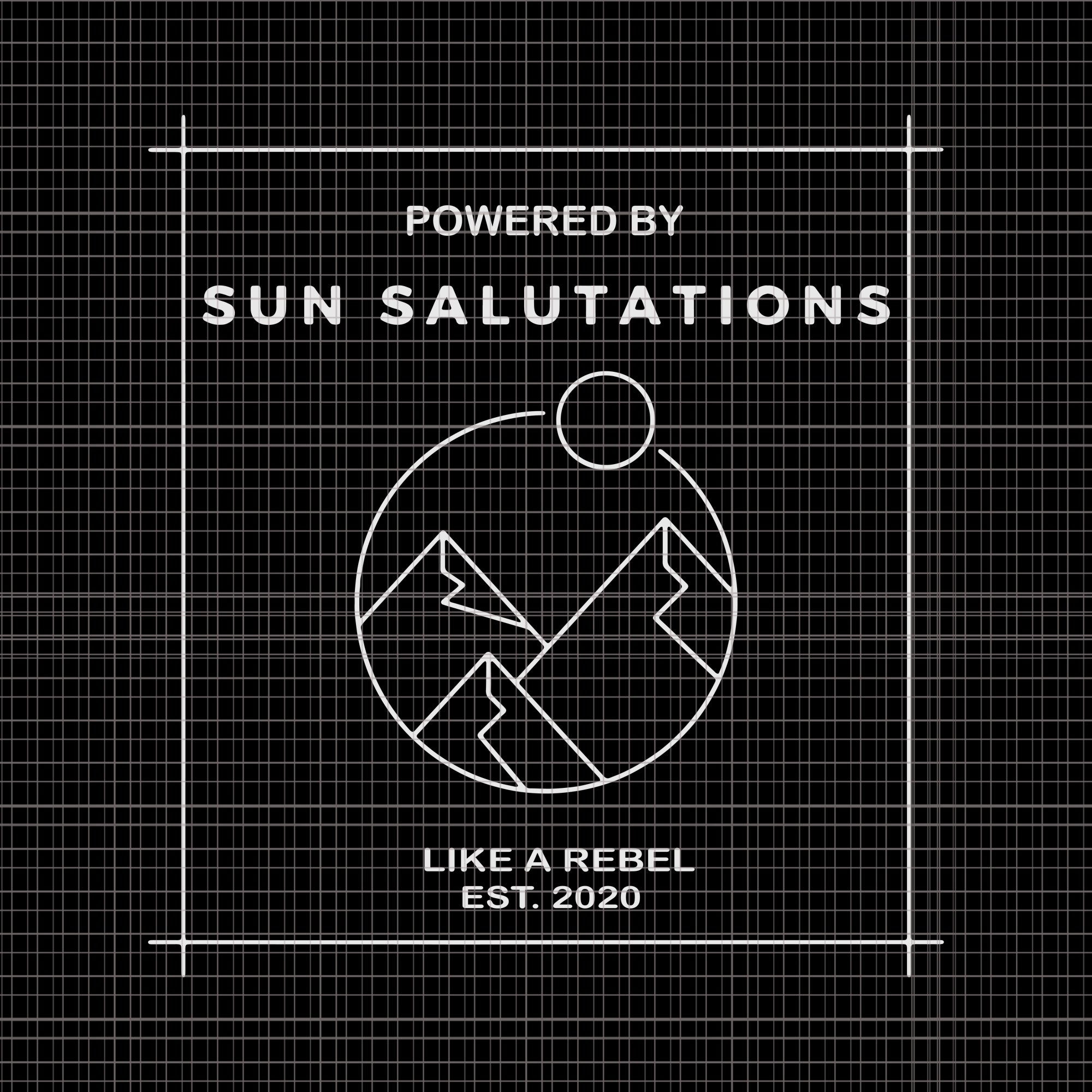 Sun Salutations Premium, Sun Salutations Premium svg, Sun Salutations Premium png, Powered by Sun Salutations  like a rebel est 2020