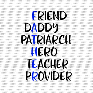 Friend daddy patriarch hero teacher provider svg, Friend daddy patriarch hero teacher provider, father svg, father day svg, father day, daddy svg, daddy