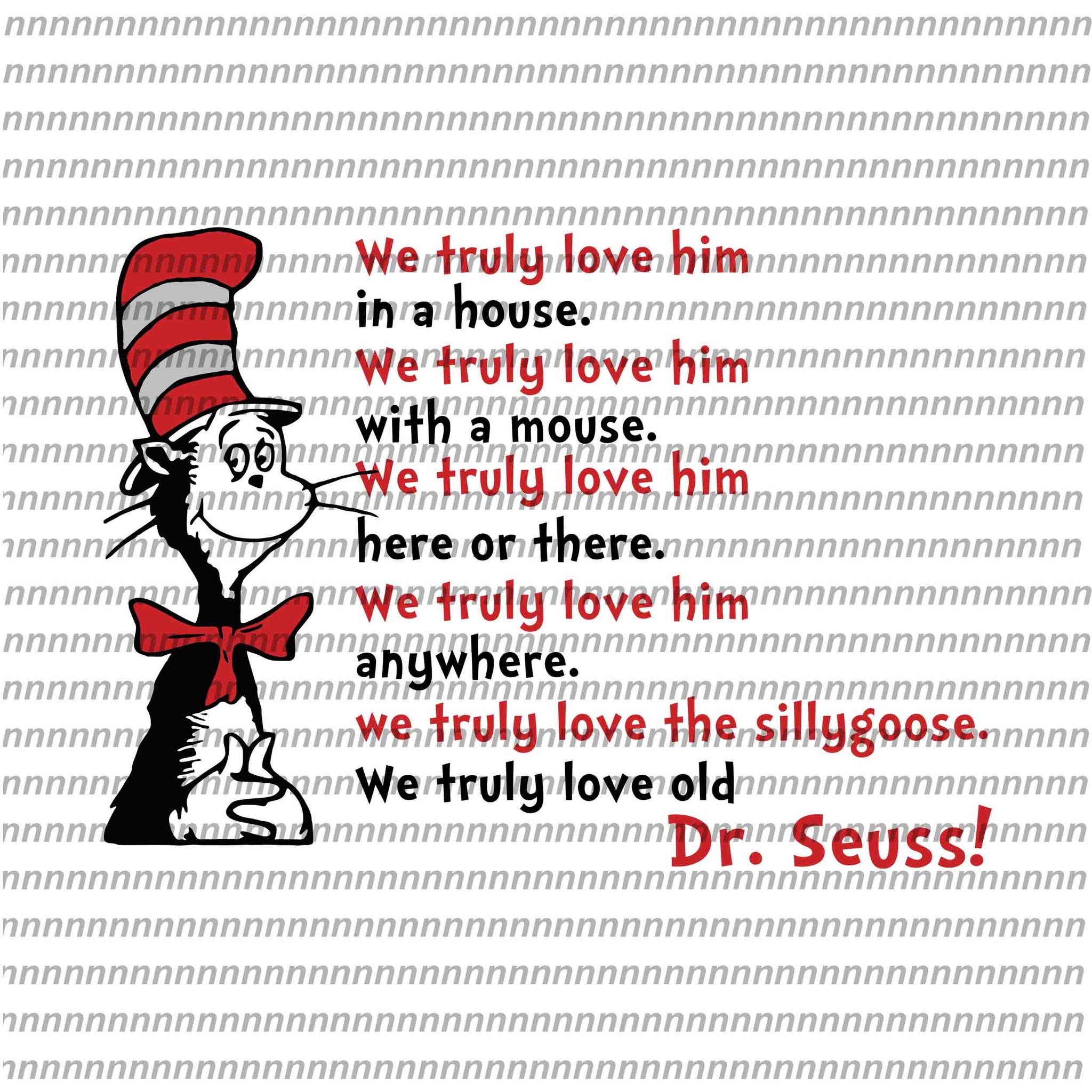 We truly love him in a house, dr seuss svg, dr seuss quote, dr seuss design, Cat in the hat svg, thing 1 thing 2 thing 3, svg, png, dxf, eps file