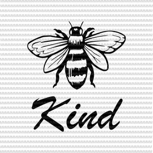 Bee kind svg, Be kind svg, Kindness svg, Bumblebee clipart, Bee kind vector, be kind vector, svg, png, dxf, epas, ai