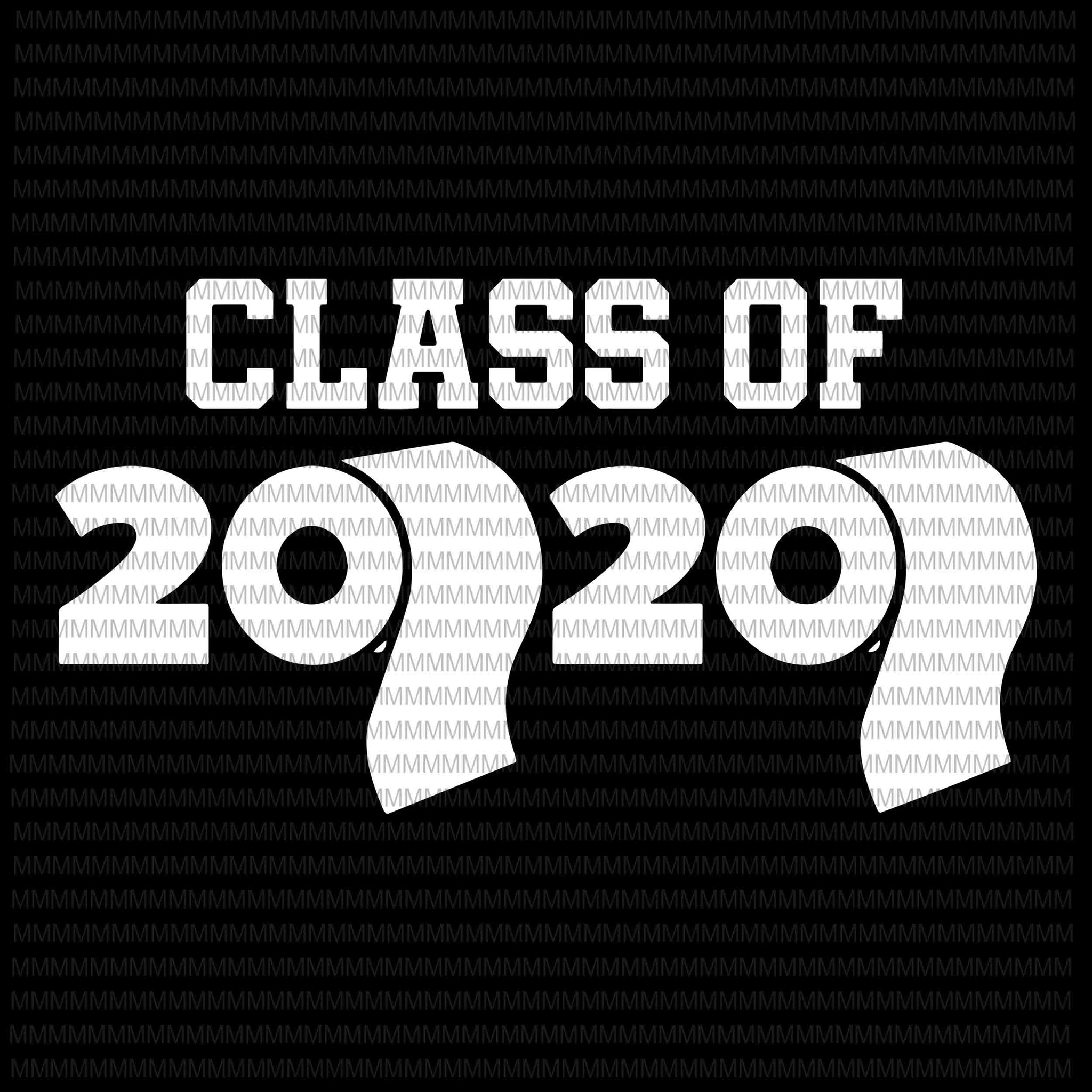 Class of 2020, Class of 2020 vector, Class Of 2020 Toilet Paper Flu Virus Varsity, svg, png, dxf, eps file ready made tshirt design