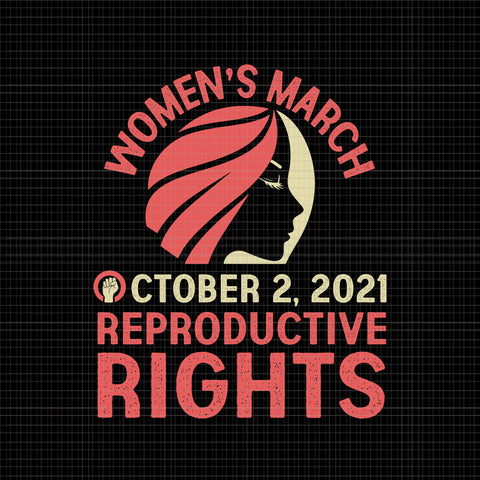 Women's March For Reproductive Rights Pro Choice Feminist Svg, Women's March October 2021 Svg, Women's March Svg, Women Svg, March Svg, Funny Women