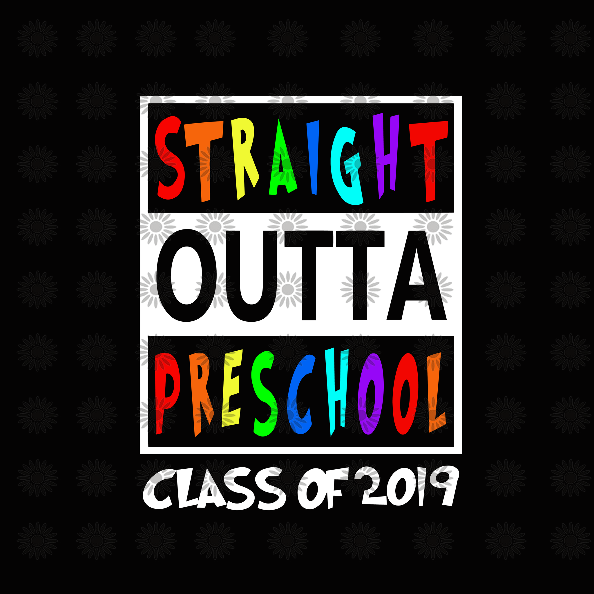 Straight outta preschool class of 2019 svg, Straight outta preschool class of 2019, school svg, funny quotes svg, png, eps, dxf file