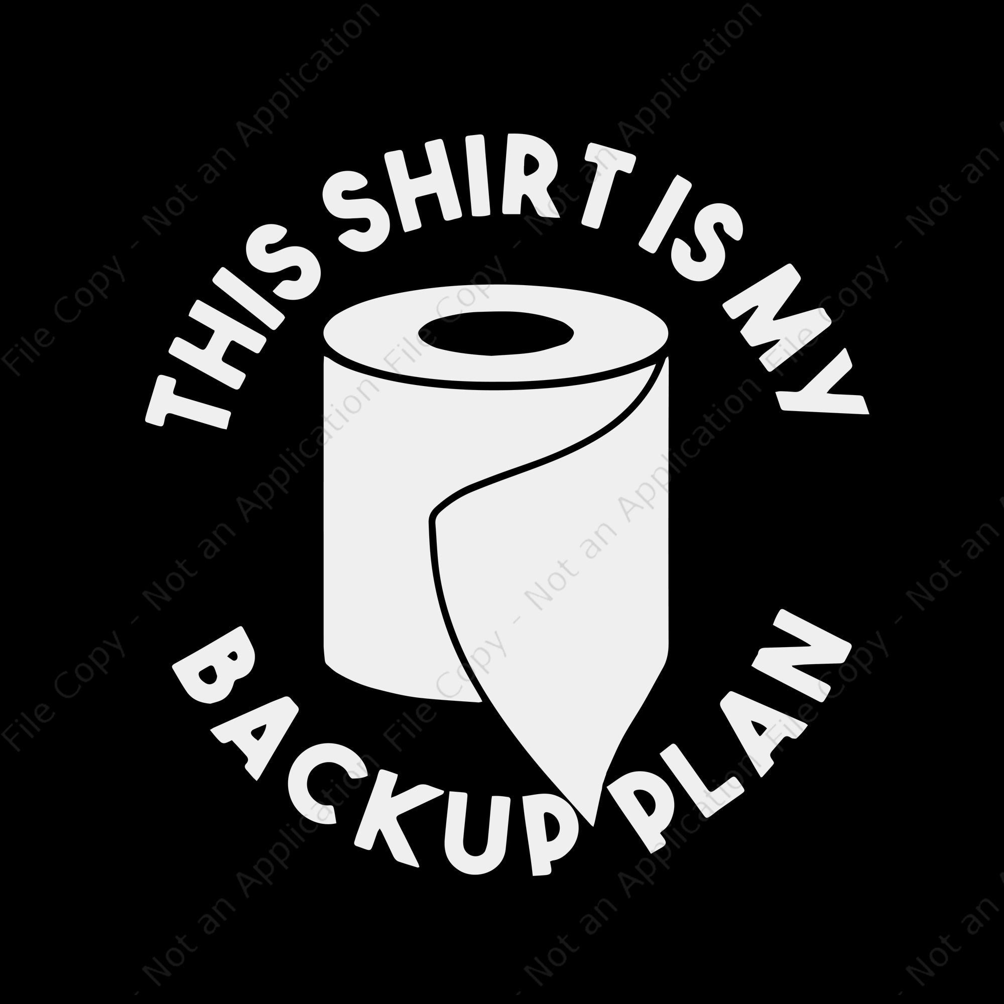 This shirt is my back up plan toilet paper svg, this shirt is my back up plan toilet paper eps, dxf, svg file