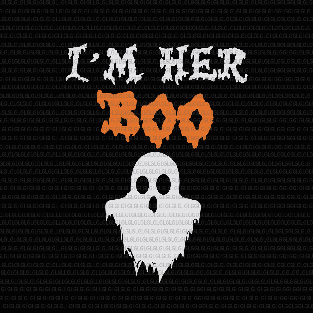 I'm Her Boo SVG, I'm Her Boo, I'm Her Boo halloween svg, I'm Her Boo h ...