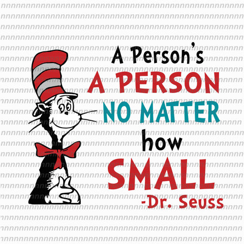 A person no matter how small, dr seuss svg, dr seuss quote, dr seuss design, Cat in the hat svg, thing 1 thing 2 thing 3, svg, png, dxf, eps file