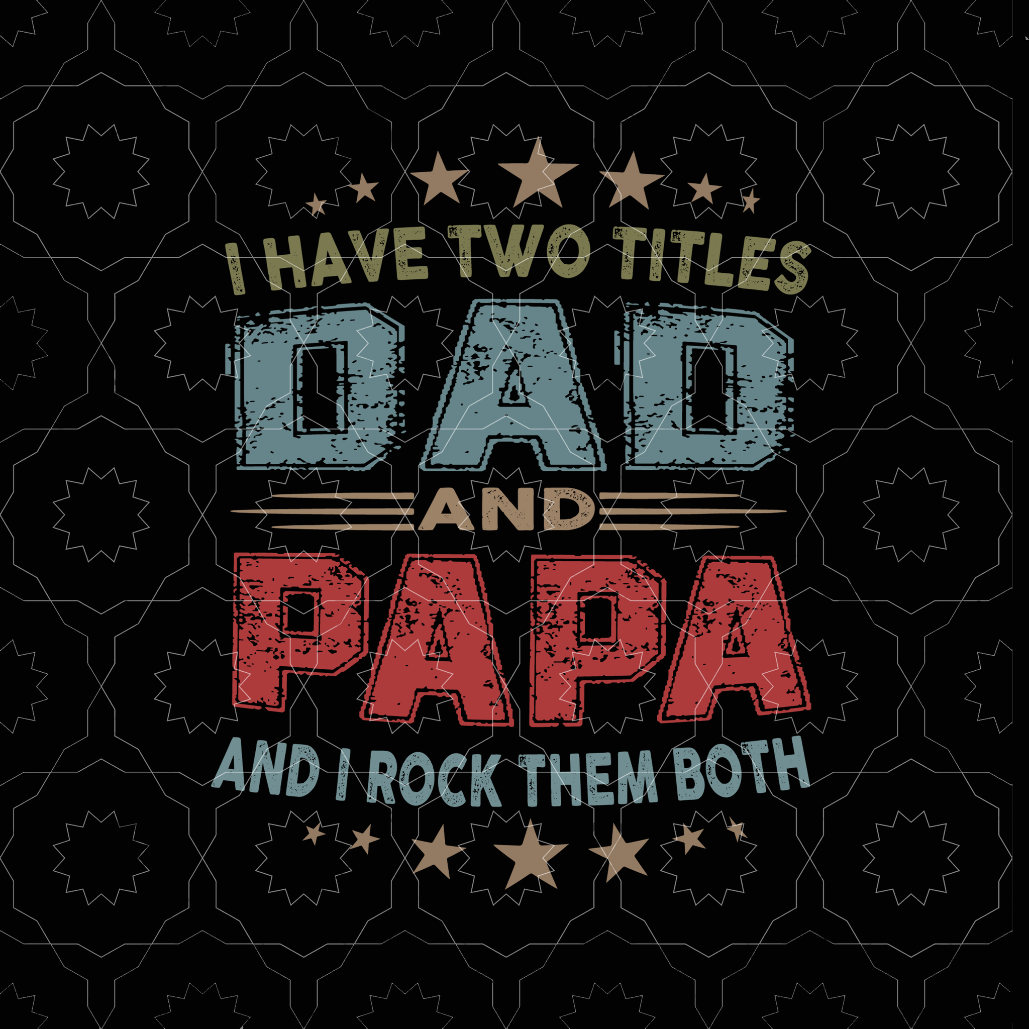 I have two titles dad and papa svg,i have two titles dad and papa png,i have two titles dad and papa and i rock them both svg, father's day svg, father svg, eps, dxf, png, cut file