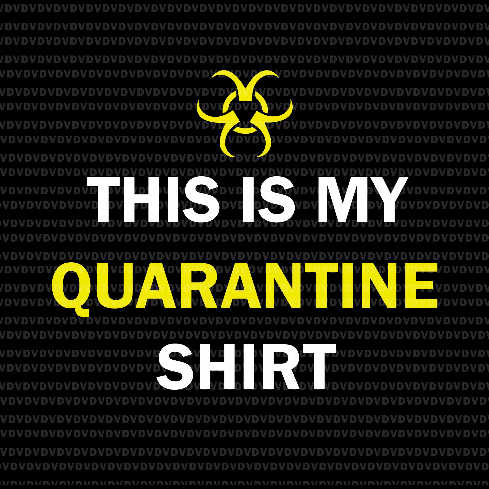 This is my quarantine shirt svg, this is my quarantine shirt png, this is my quarantine shirt, this is my quarantine shirt virus awareness flu svg, eps, png, dxf file