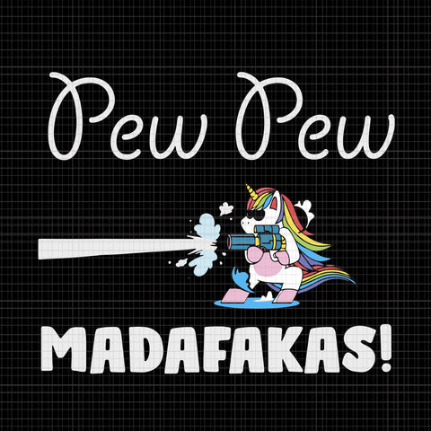 Pew Pew Madafakas png, Pew Pew Madafakas svg, Unicorn Pew Pew Madafaka svg, Unicorn Pew Pew Madafaka Unicorn Pew Pew Madafaka, Unicorn Pew Pew Madafakas Vintage, Unicorn Pew Pew Madafakas Vintage, Unicorn svg