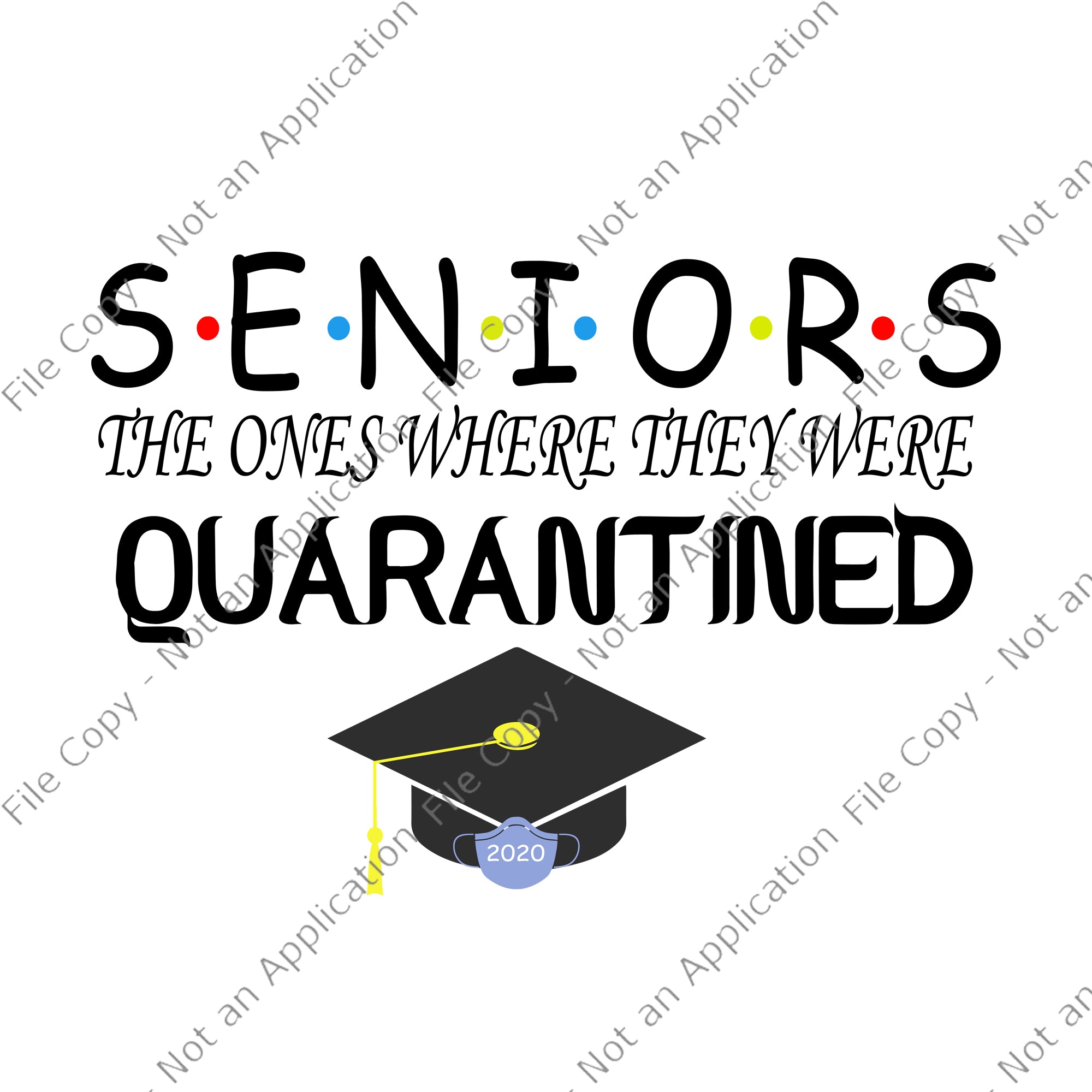 Seniors the ones where they were quarantined 2020 svg, class of 2020 the year when shit got real, senior 2020 svg, senior 2020