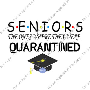 Seniors the ones where they were quarantined 2020 svg, class of 2020 the year when shit got real, senior 2020 svg, senior 2020