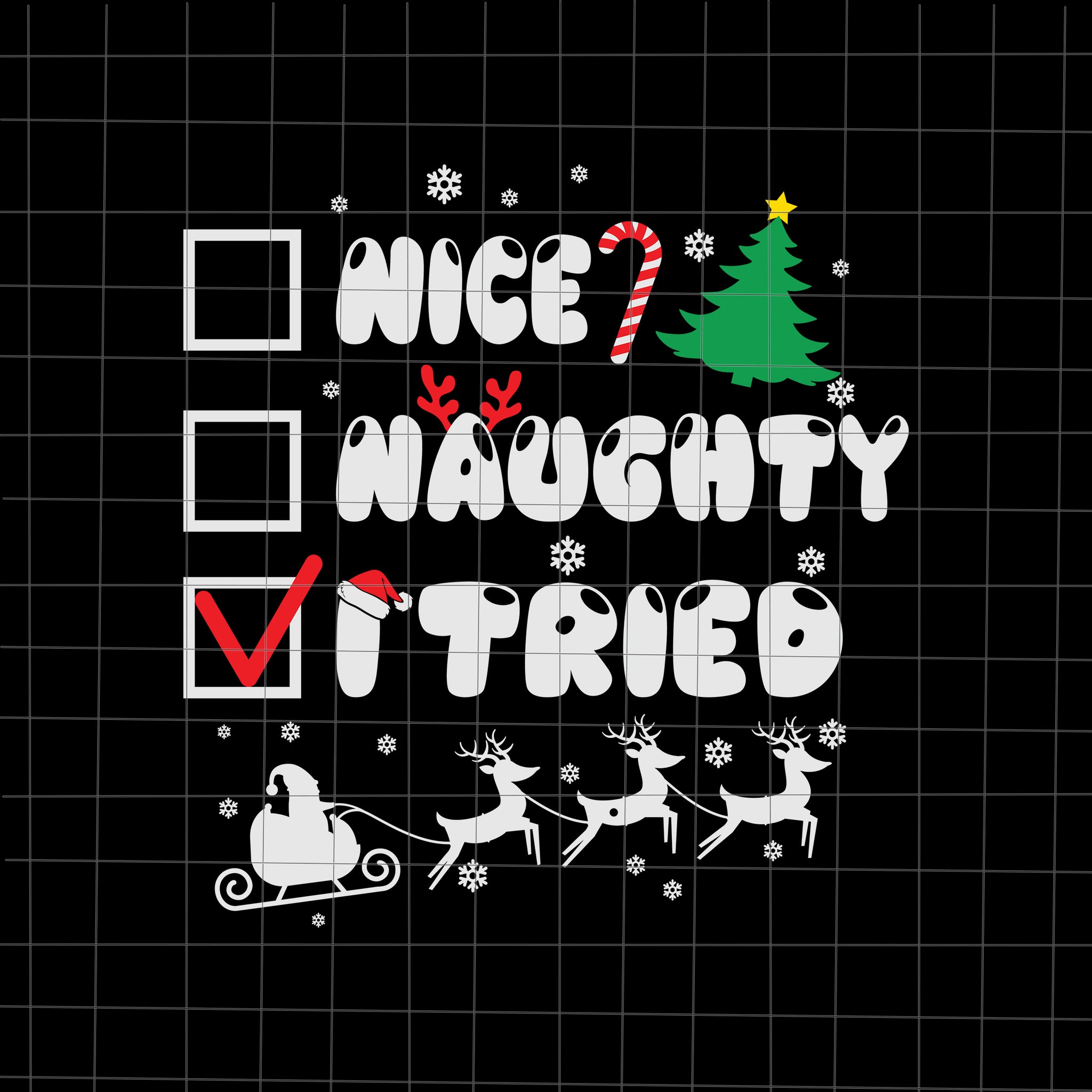 Nice Naughty I tTried Svg, Christmas Svg, Tree Christmas Svg, Tree Svg, Santa Svg, Snow Svg, Merry Christmas Svg, Hat Santa Svg, Light Christmas Svg