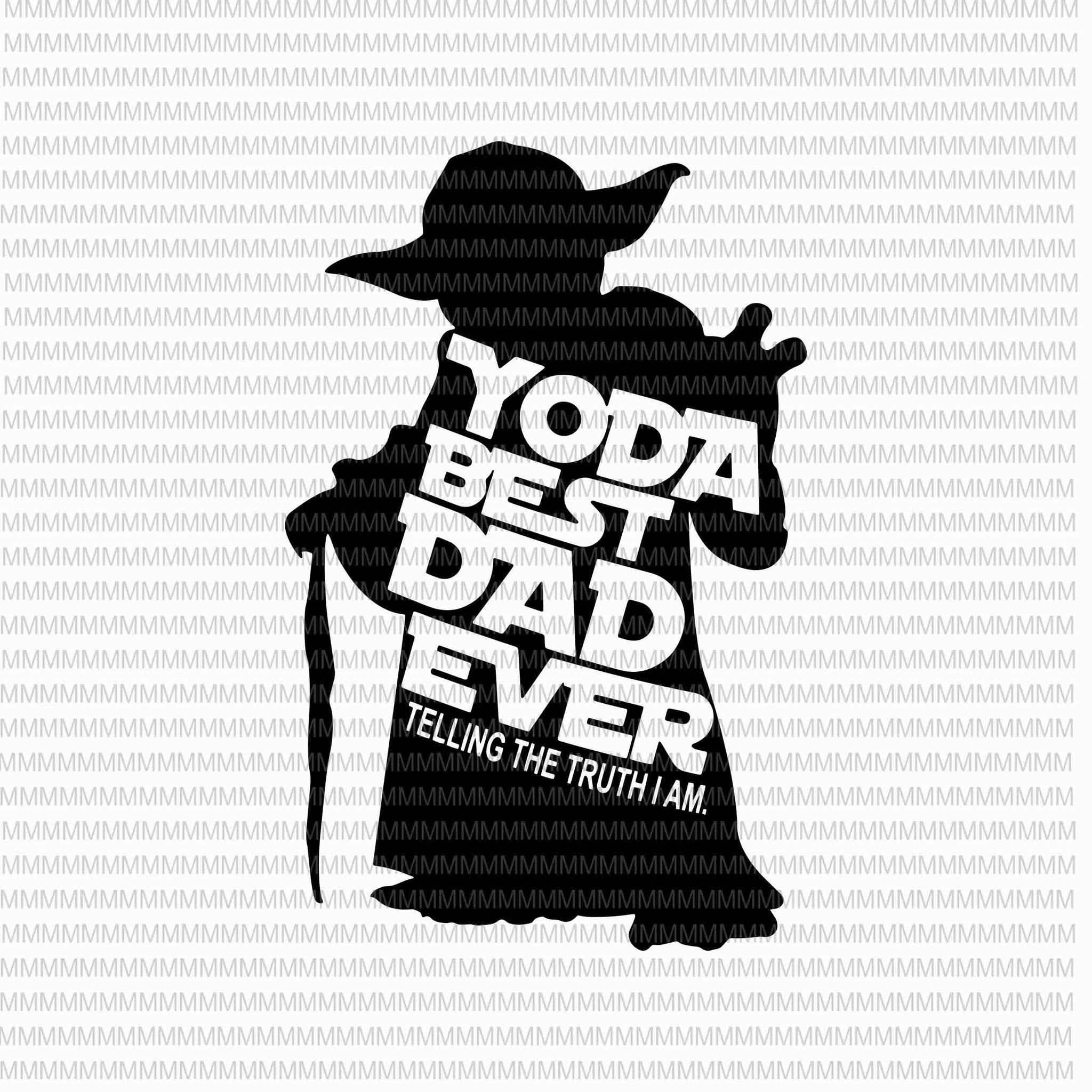 Yoda best dad ever svg, telling the truth i am svg, father's day svg, youda best dad svg, yoda father's day svg