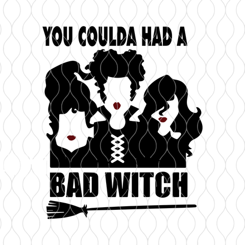 You Coulda Had A Bad Witch SVG,You Coulda Had A Bad Witch, Hocus Pocus, Halloween svg, Hocus Pocus svg,Halloween Sanderson Sisters svg,eps,dxf,png