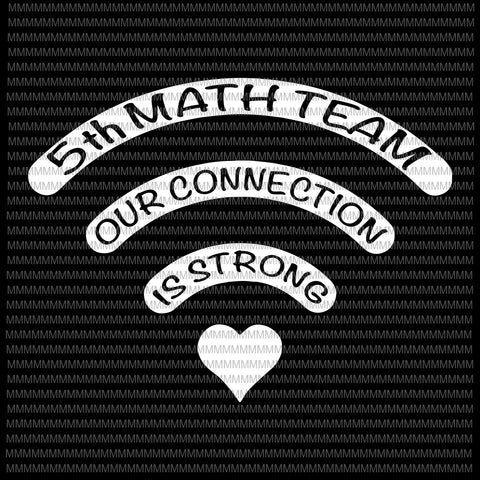 5th math team svg, our connection is strong svg, Kindergarten wifi svg, back to school svg,First Day Of School,svg for Cricut Silhouette