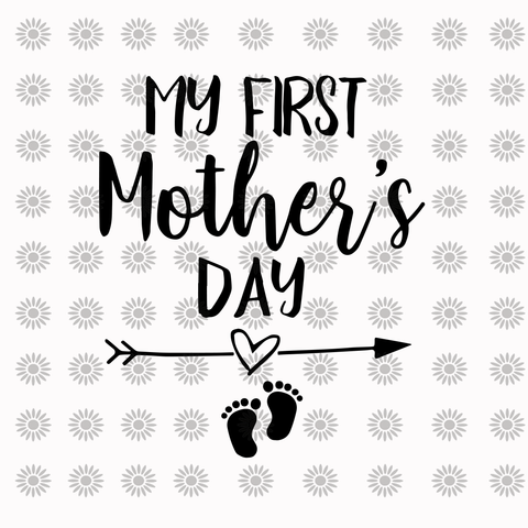 My First Mother's Day svg, My First Mother's Day, My First Mother's Day png, mother day svg, mother png, eps, dxf file