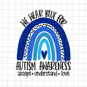 We Wear Blue For Autism Awareness Svg, Accept Understand Love Svg, Autism Awareness Svg,