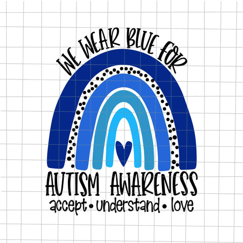 We Wear Blue For Autism Awareness Svg, Accept Understand Love Svg, Autism Awareness Svg,