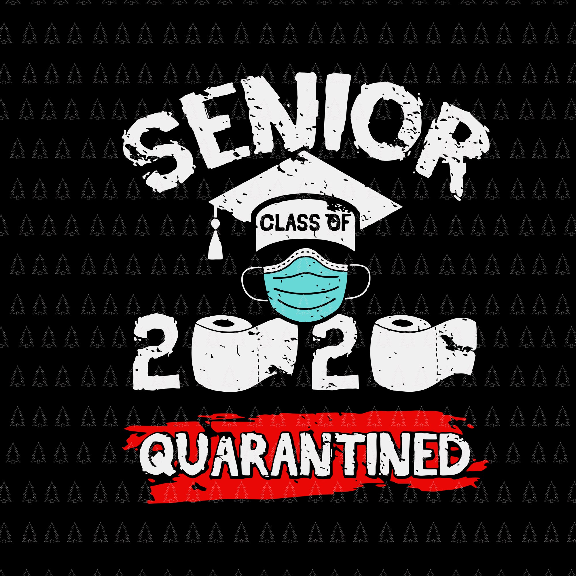 Class of quarantined 2020 svg, class of quarantined seniors 2020 svg, class of quarantined seniors 2020, senior 2020, senior 2020 svg, png, eps, dxf file