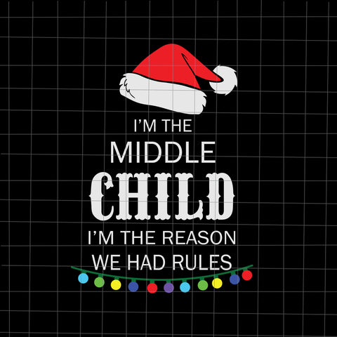 I'm The Middle Child Svg, Christmas Svg, Tree Christmas Svg, Tree Svg, Santa Svg, Snow Svg, Merry Christmas Svg, Hat Santa Svg, Light Christmas Svg