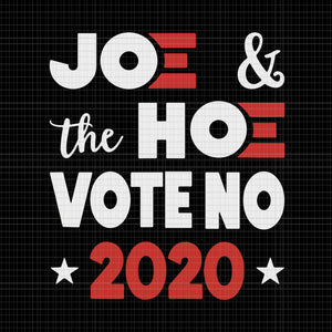 Joe the hoe vote no 2020, Biden harris vector, Biden harris, biden harris 2020 png, biden harris svg, biden 2020, biden 2020 svg, joe biden, joe biden svg, eps, dxf, png file