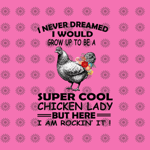 I never dreamed i would grow up to be a super cool chicken lady but there I'm rockin'it svg, funny quotes svg, png, eps, dxf file