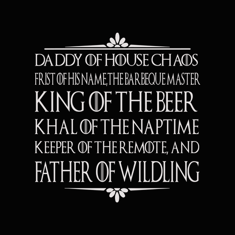 Daddy of house chaos svg, father of wilding svg, father's day svg, father day, father svg, eps, dxf, png, cut file
