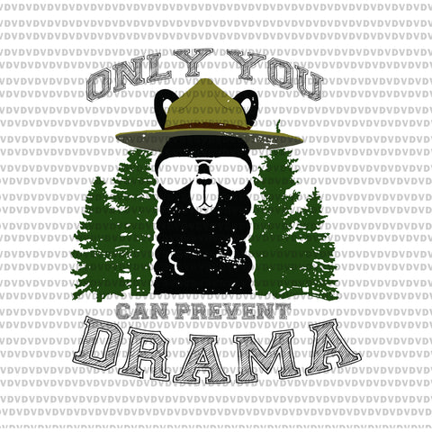 Only you can prevent drama funny llama saying svg, only you can prevent drama funny llama saying, only you can prevent drama svg, only you can prevent drama,