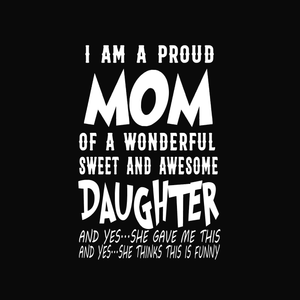 I am a proud mom of a wonderful sweet and awesome daughter svg, mother's day svg, mother day, mom svg, mother svg