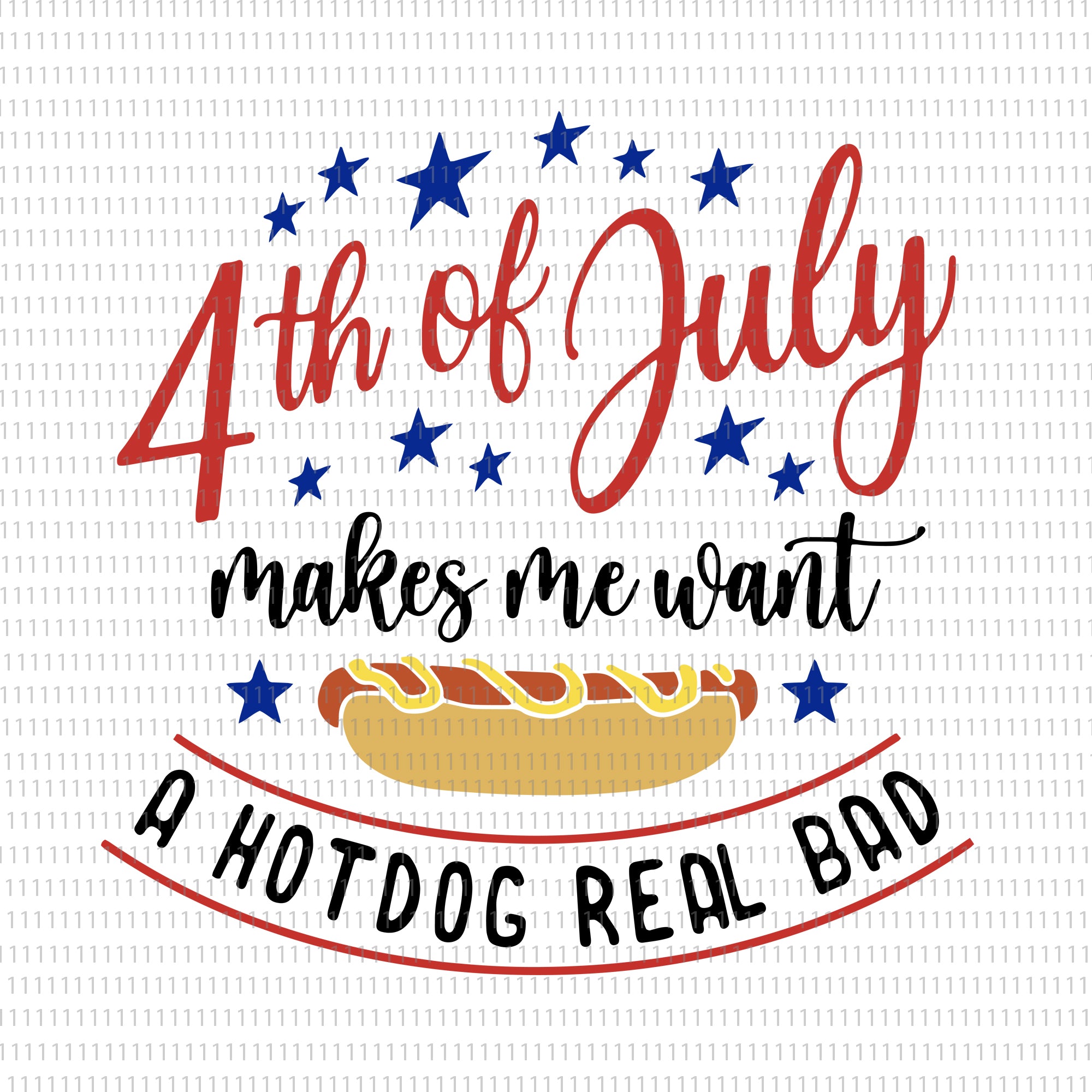 4th of July makes me want a hotdog real bad, 4th of July makes me want a hotdog real bad png, 4th of July makes me want a hotdog real bad svg, 4th of July makes me want a hotdog real bad 4th of July, 4th of July svg, 4th of July png, 4th of July vector,