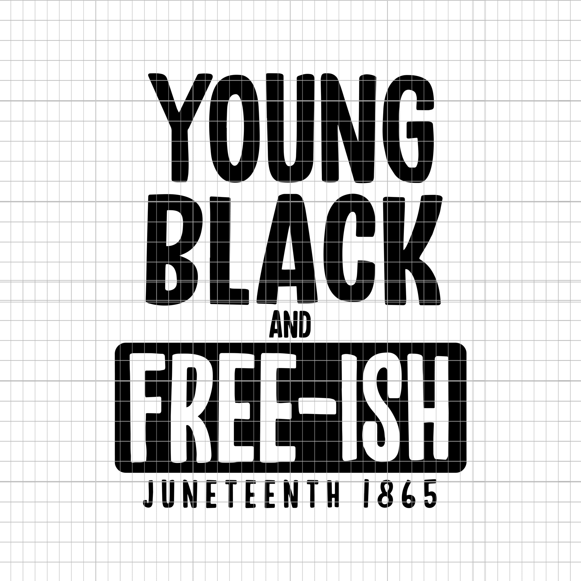 Young black and free-ish juneteenth 1865, Juneteenth 1865, Juneteenth 1865 svg,  juneteenth svg,  black history svg,  african american svg,  juneteenth