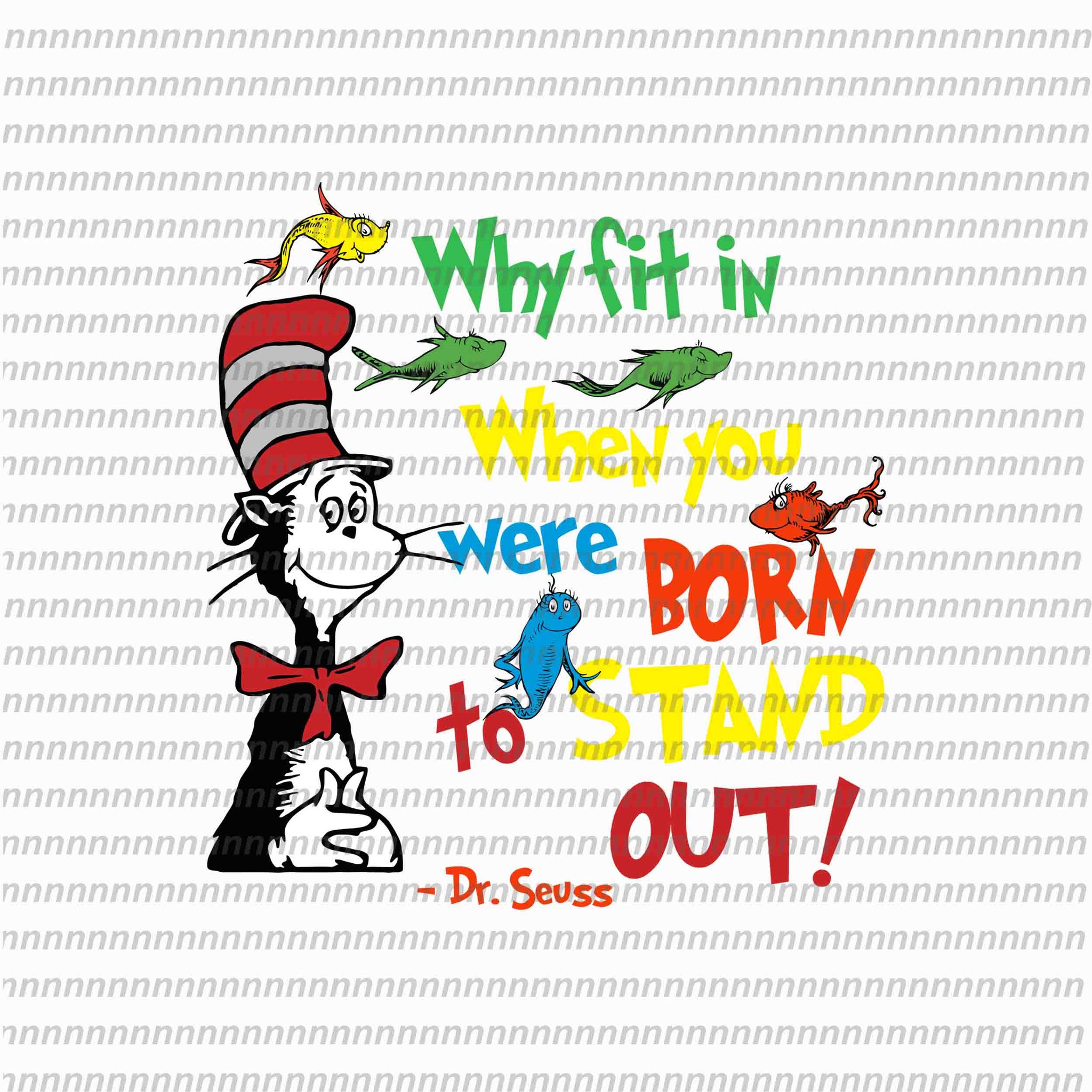 Why fin in when you were born to stand out, dr seuss svg,dr seuss vector, dr seuss quote, dr seuss design, Cat in the hat svg, thing 1 thing 2 thing 3, svg, png, dxf, eps file