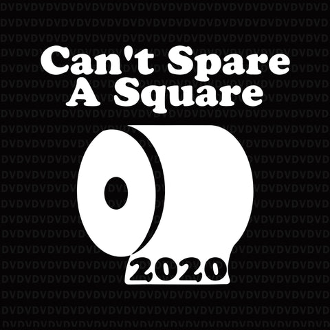 Can’t spare a square 2020 svg, can’t spare a square 2020 png, retro can’t spare a square 2020 tp shortage funny svg, png, eps, dxf file