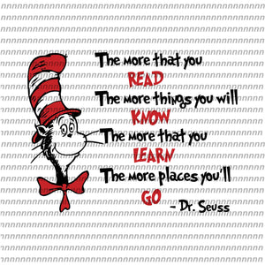 The more that you read, dr seuss svg, dr seuss vector, dr seuss quote, dr seuss design, Cat in the hat svg, thing 1 thing 2 thing 3, svg, png, dxf, eps file
