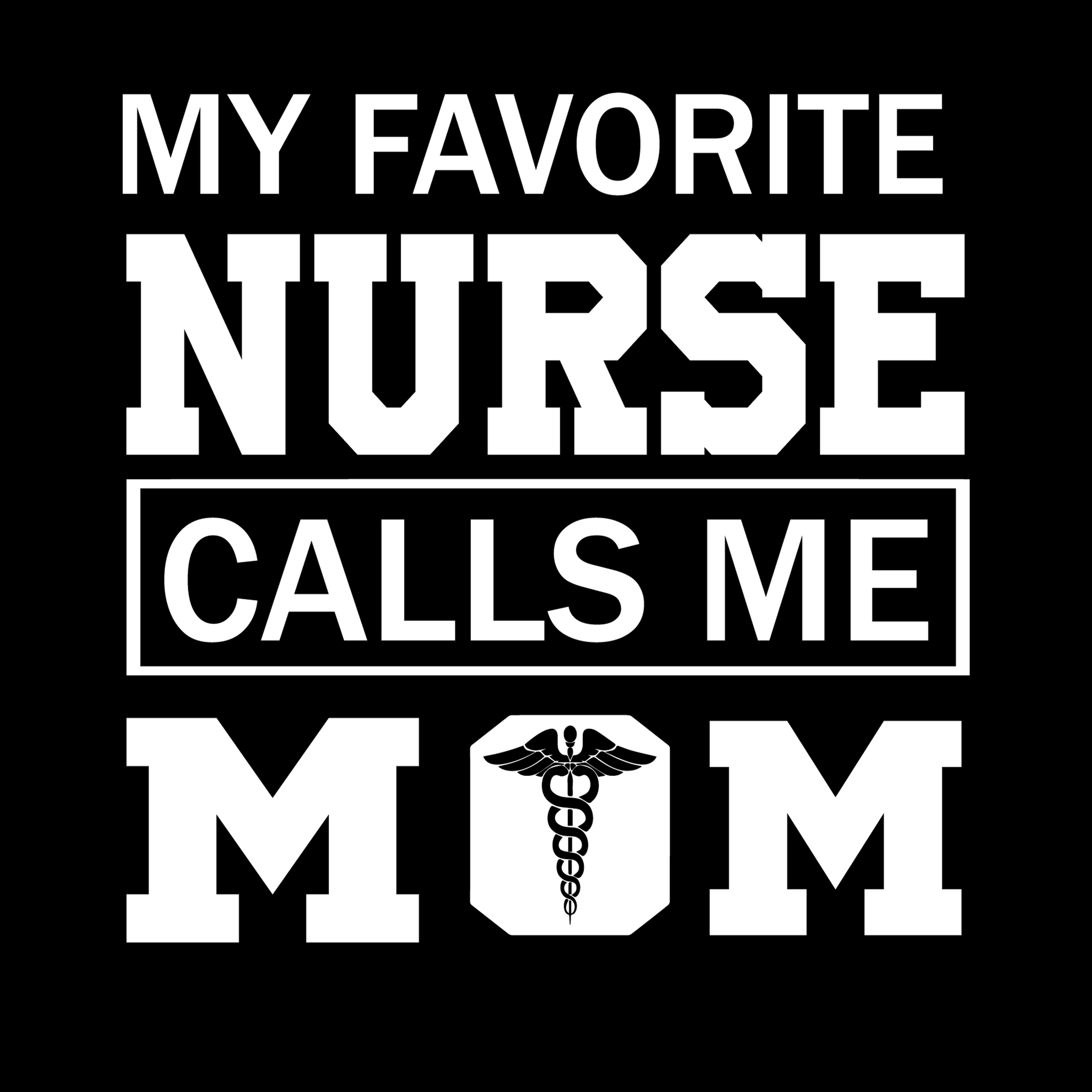 My favorite nurse calls me mom svg, My favorite nurse calls me mom, mother svg, nurse svg, mother's day svg
