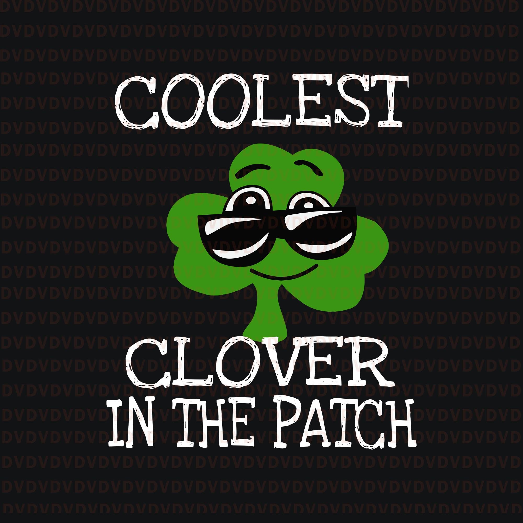 Coolest clover in the patch st patricks day svg, coolest clover in the patch st patricks day , coolest clover in the patch svg, coolest clover in the patch, st patrick day