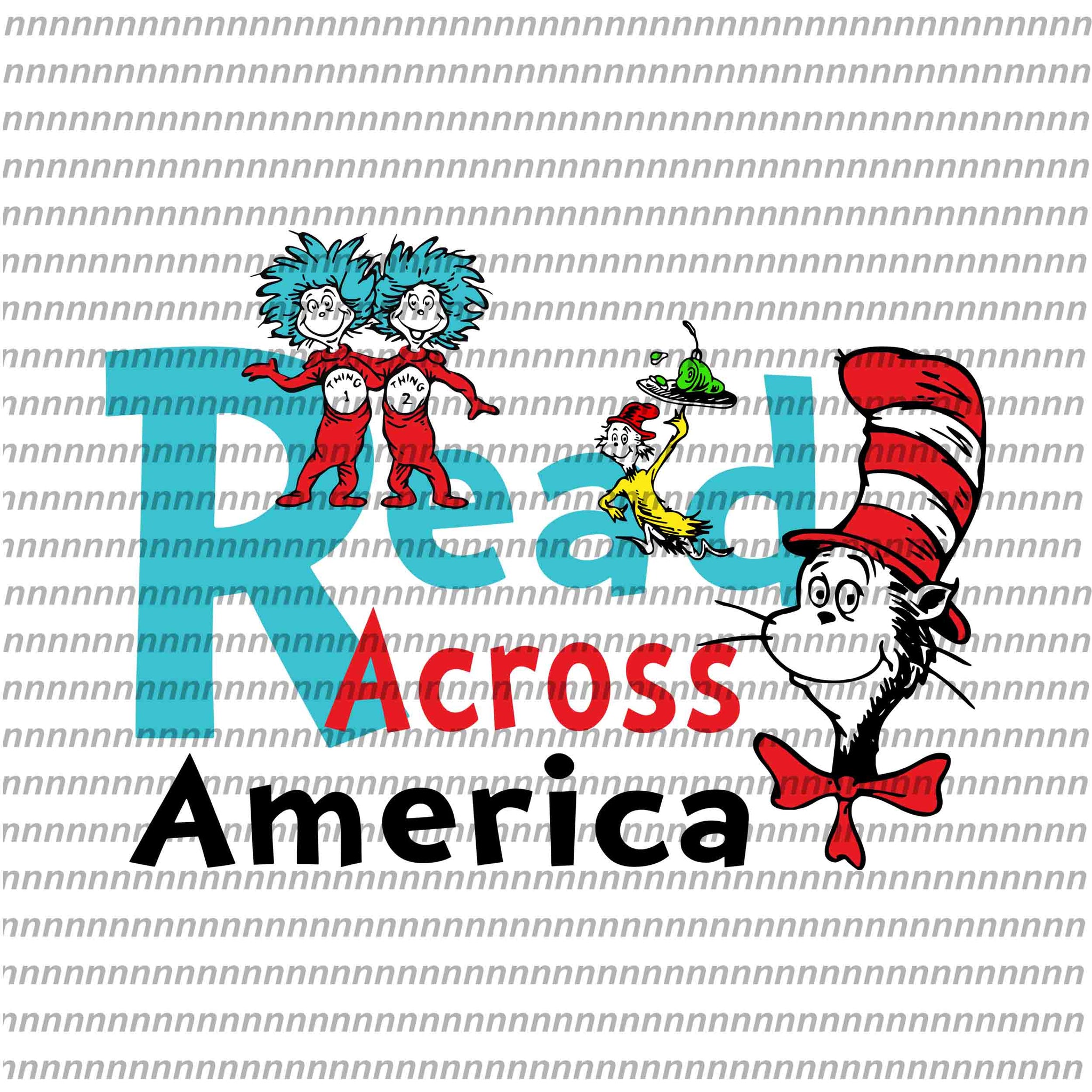 Read across america, dr seuss svg, dr seuss quote, dr seuss design, Cat in the hat svg, thing 1 thing 2 thing 3, svg, png, dxf, eps file