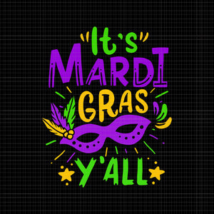 It’s mardi gras y’all svg,it’s mardi gras y’all png,it’s mardi gras y’all vector,it’s mardi gras y’all cut file,it’s mardi gras y’all